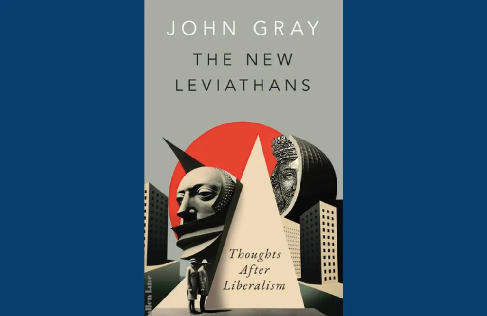 John Gray - the New Leviathans